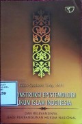 Rekonstruksi Epistemologi Hukum Islam Indonesia